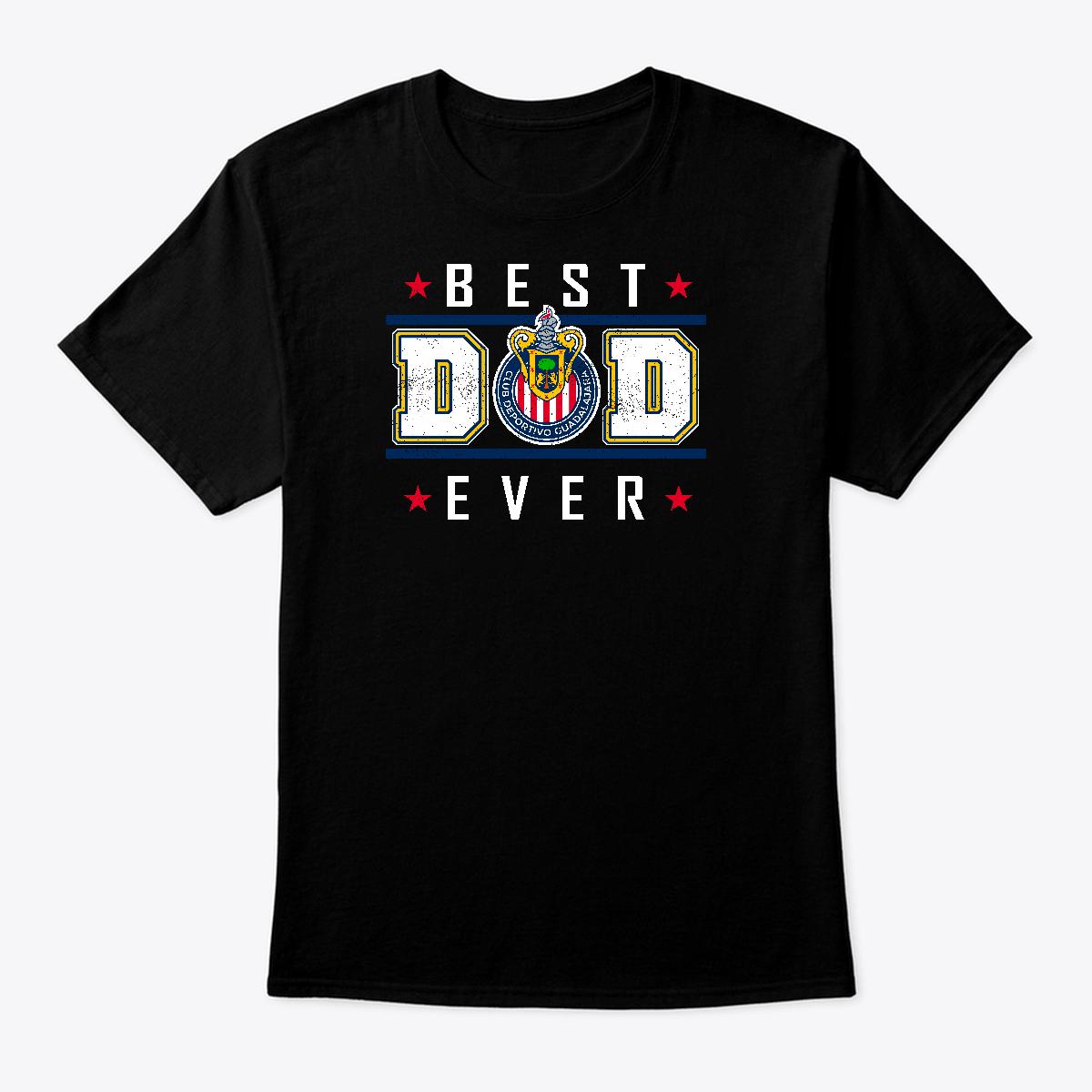 Chivas Guad Best Dad Ever Happy Father’S Day Mexico Football Mexicano Menswear Shirt