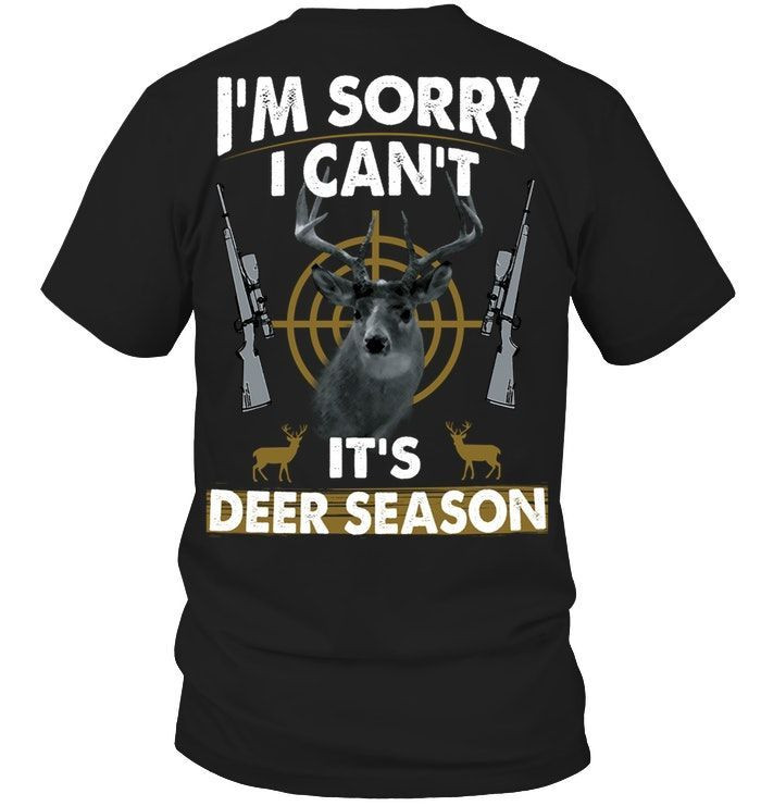 Im Sorry I Cant Its Deer Season Funny Deer Hunting Hunter Shirts