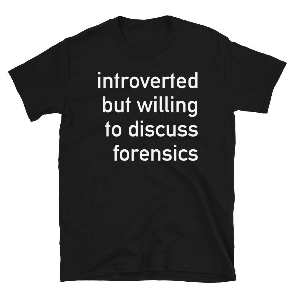 Introverted But Willing To Discuss Forensics – Anthropology, Medical, Introvert, Social Anxiety T-Shirt