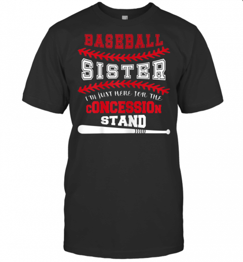 Baseball Sister Just Here For Concession Stand T Shirt