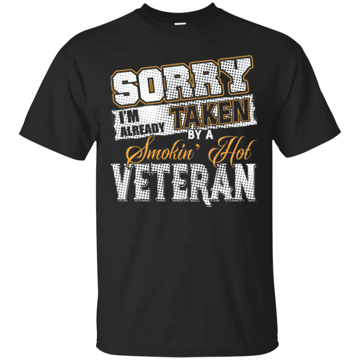 Sorry Im Already Taken By A Smokin Hot Veteran T Shirt