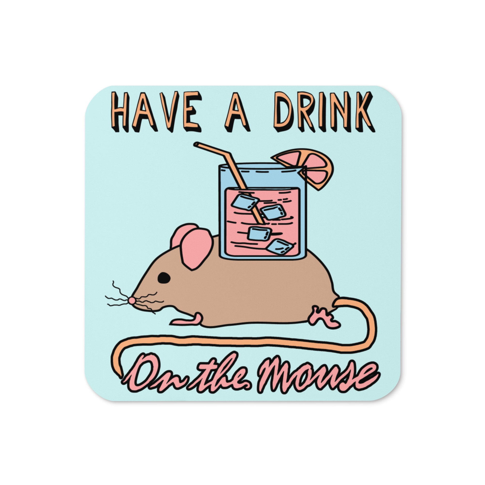 Have A Drink On The Mouse – Cute Meme Coaster