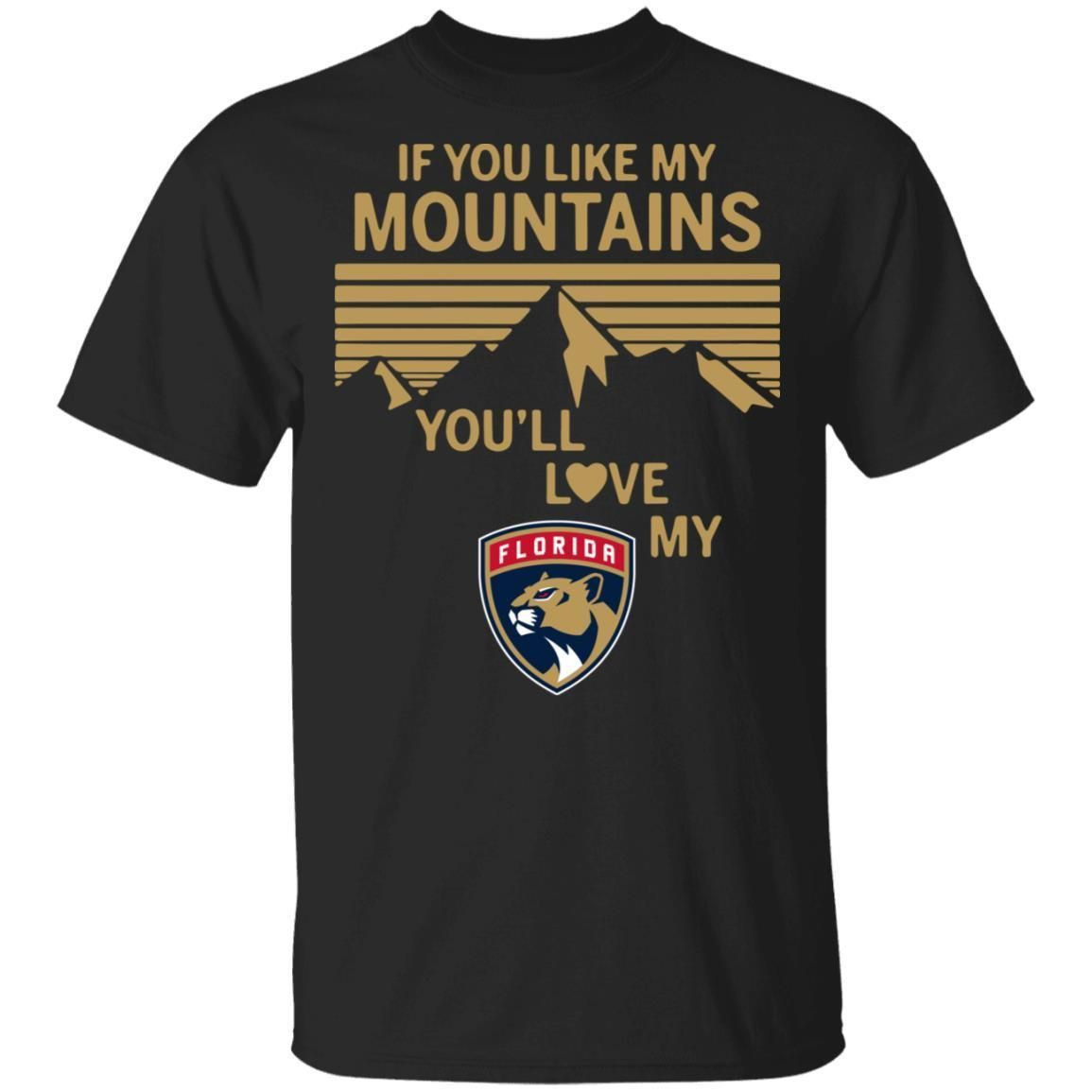 If You Like My Mountains Youll Love My Florida Panthers Shirt T Shirt