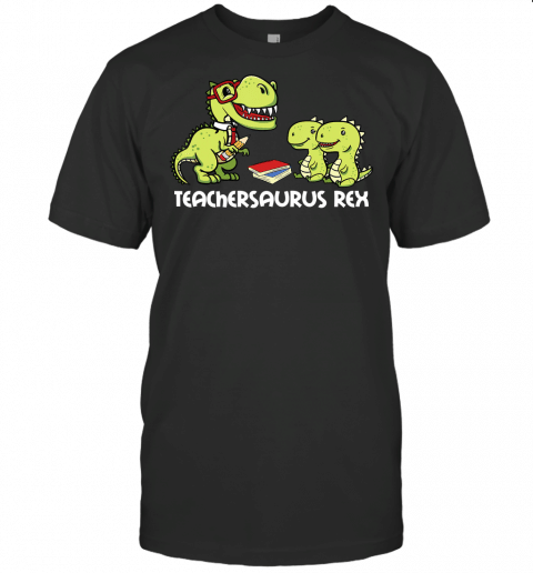 Teachersaurus Rex T Shirt Dinosaurs Teacher School Gift