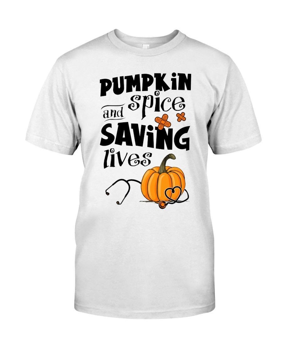 Pumpkin And Spice Saving Lives Funny Nursing Nurses Gift Shirts