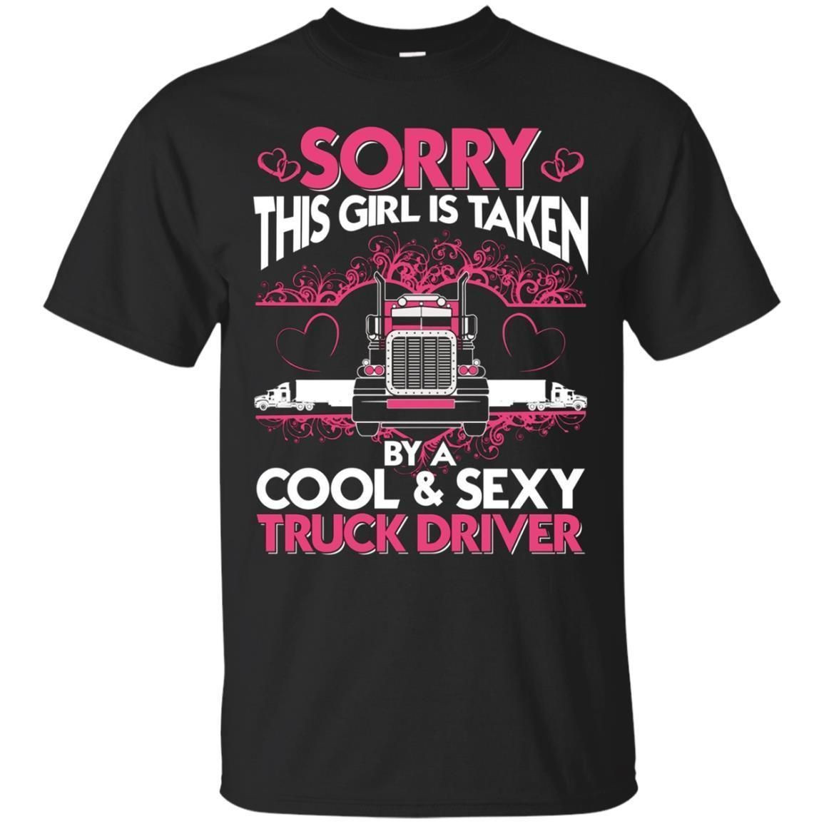 Sorry This Girl Is Taken By A Cool  Sexy Trucker Tee Top