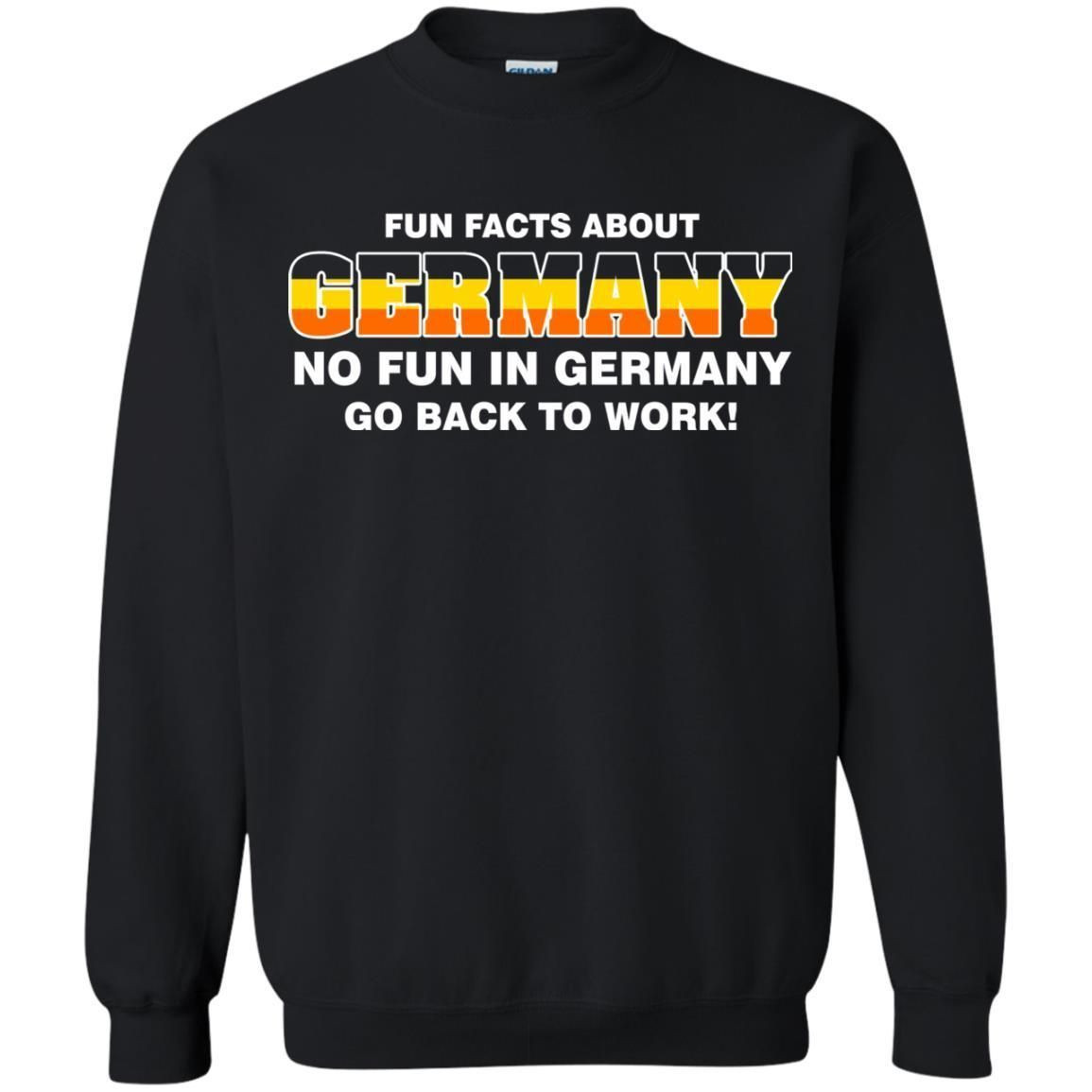 Fun Facts About Germany No Fun In Germany Go Back To Work Shirt