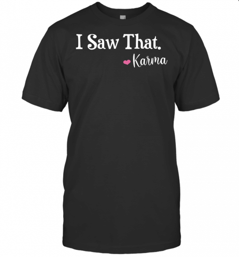 I Saw That Karma  Funny Cute Spiritual Yoga Intuition T Shirt