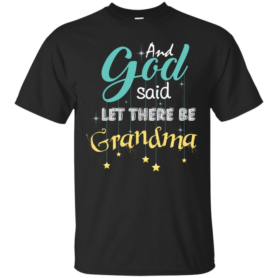 And God Said Let There Be Grandma Nana Shirt