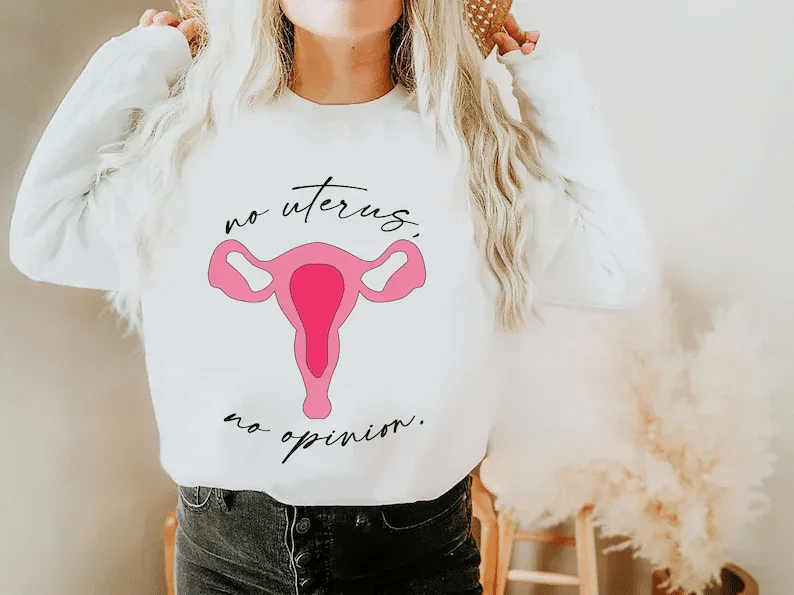 No Uterus No Opinion Sweatshirt, Pro Choice Shirt, Women’S Rights Feminism Shirt, Reproductive Rights, Abortion Shirt, Don’T Tread On Me