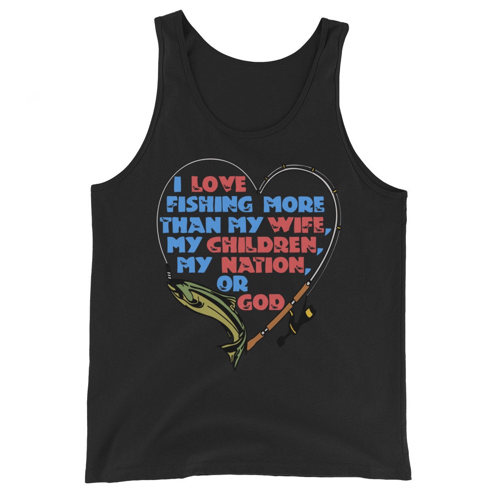 I Love Fishing More Than My Wife – Oddly Specific Meme Tank Top