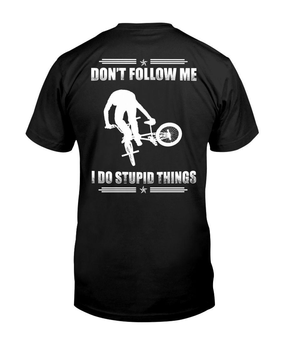 Dont Follow Me I Do Stupid Things Funny Bmx Freestyle Bike Bicycle Bikers Men Shirts