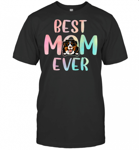 Best Bernese Mountain Dog Mom Ever Colorful Dog Lover T Shirt