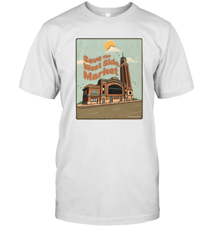 Save The West Side Market Shirt