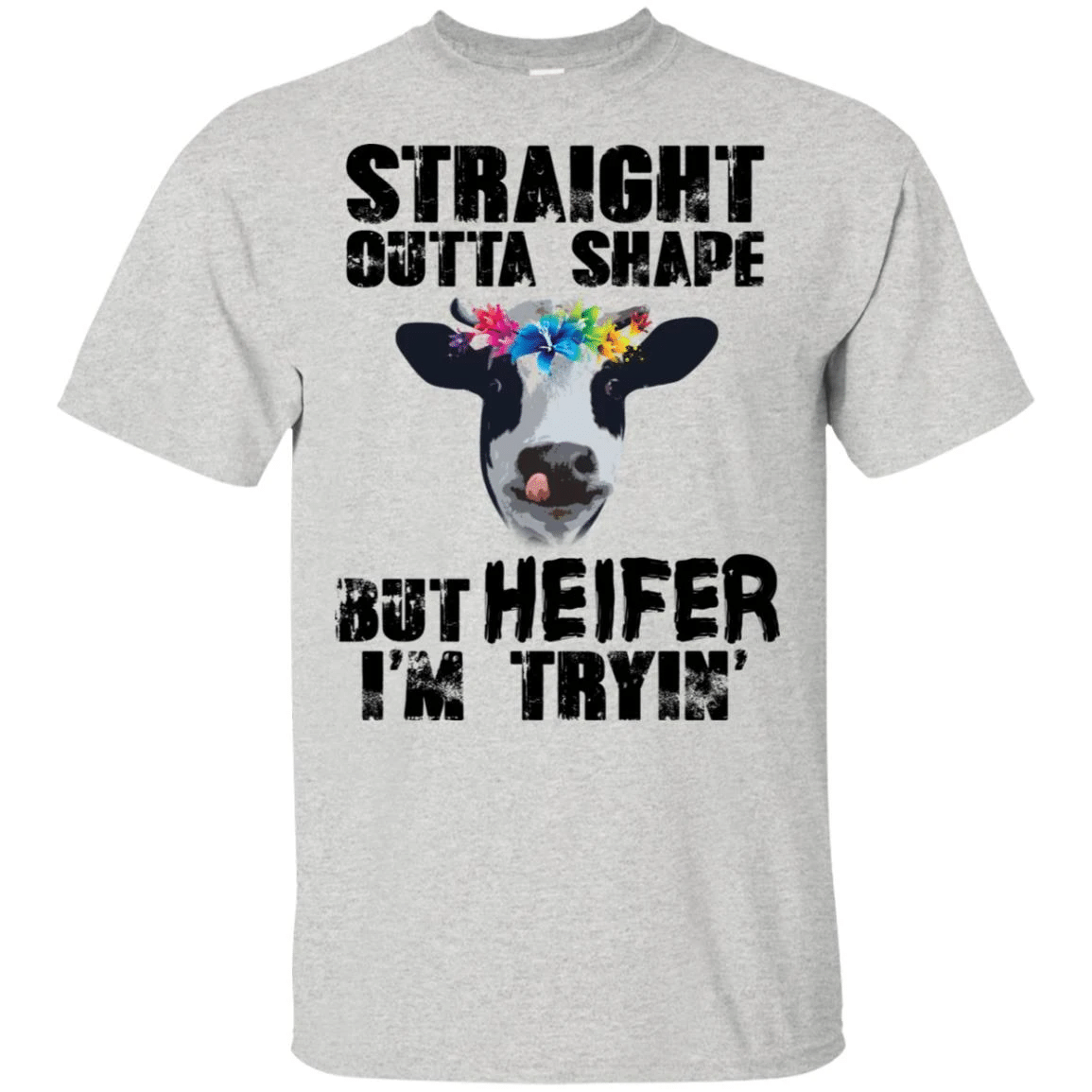 Straight Outta Shape But Heifer Im Tryin Shirt