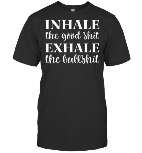 Inhale The Good Shit Exhale The Bullshit Sarcastic Yoga Premium T Shirt