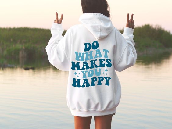 Do What Makes You Happy Hoodie