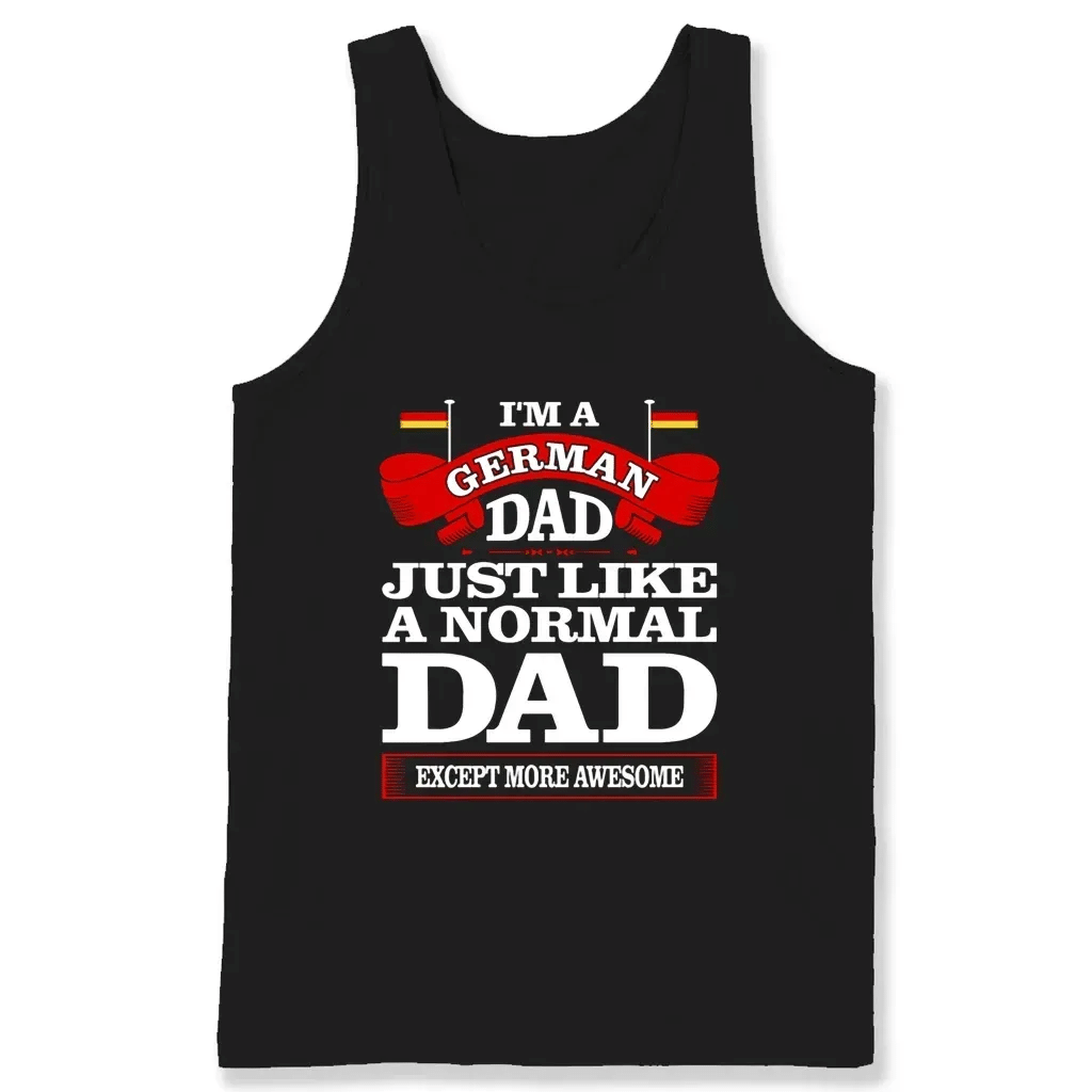 Im A German Dad Just Like A Normal Dad Except More Awesome T Shirts