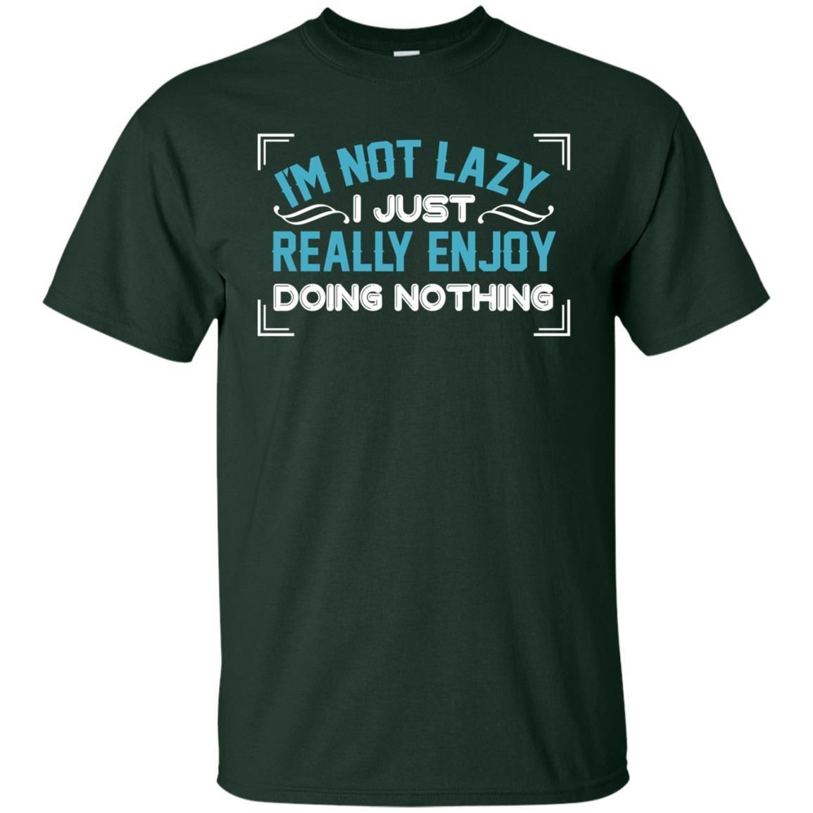 Im Not Lazy I Just Doing Nothing Shirt