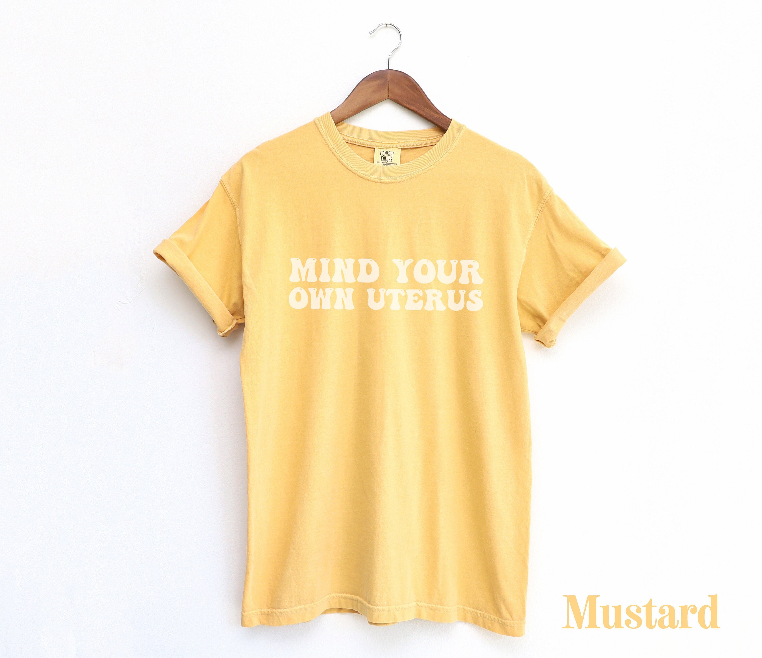 Mind Your Own Uterus Comfort Colors Tshirt Pro Choice Shirt Womens Rights T-Shirt Abortion Rights Shirt Reproductive Rights Tee Protest