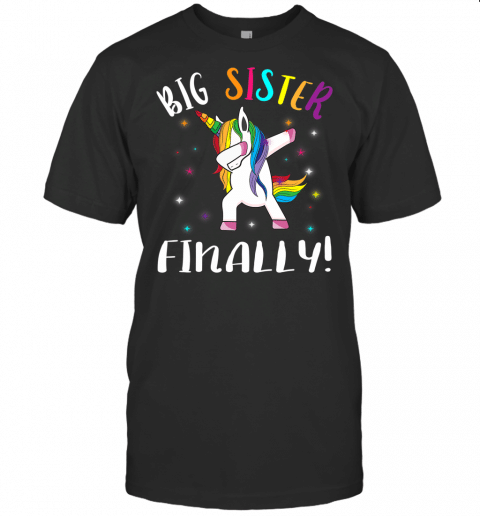 Big Sister Finally Unicorn  Unicorn New Big Sister T Shirt