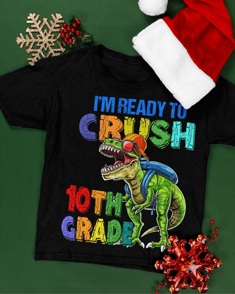 Back To School 2021 – I Am Ready To Crush 10Th Grade Back To School Shirt For Kids And Teachers