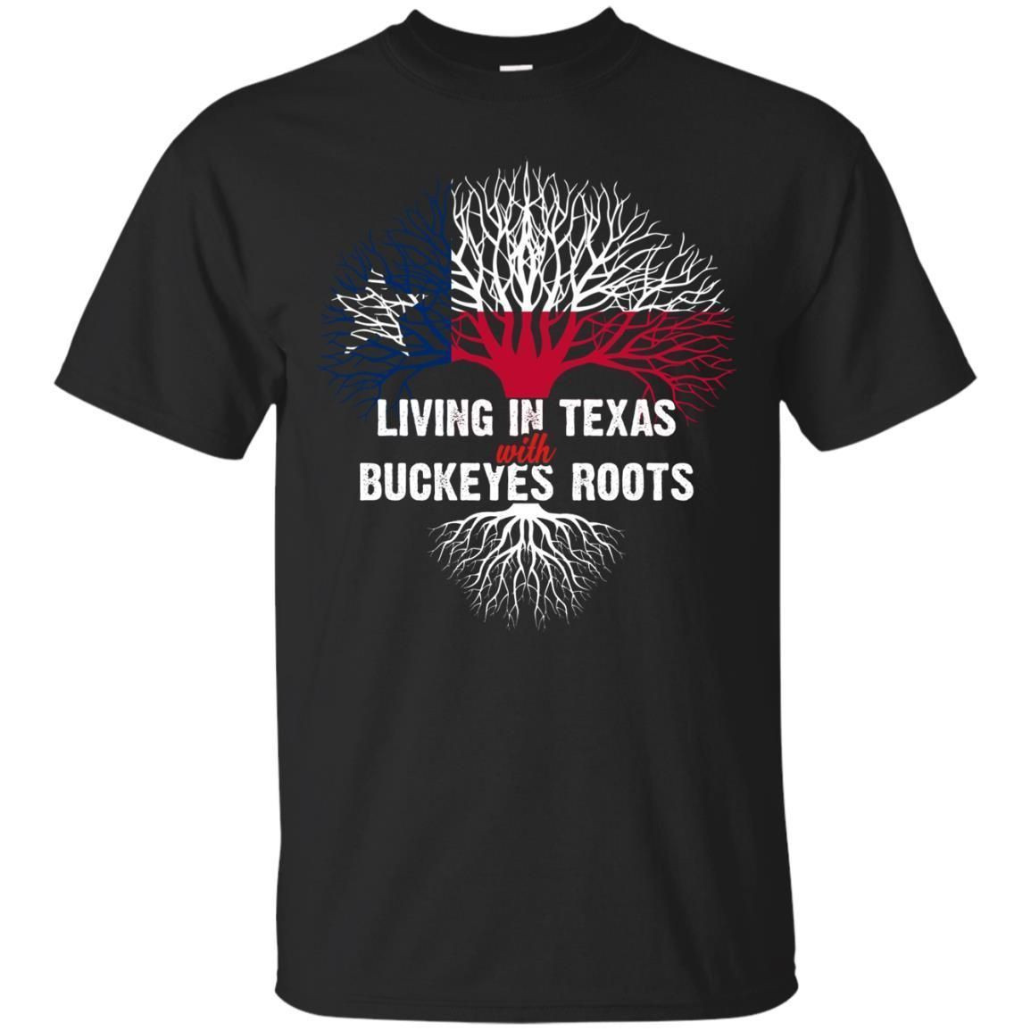 Living In Texas With Buckeyes Roots Texans Shirt