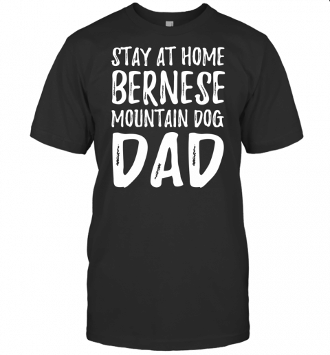 Mens Bernese Mountain Dog Dad Shirt Funny Gift Idea T Shirt