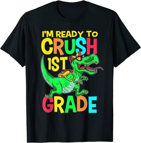 Back To School 2021 – I’M Ready To Crush 1St Grade First Day Of School Back To School Shirt For Kids And Teachers