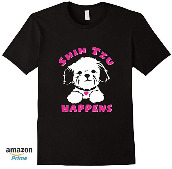 Shih Tzu Happens Tshirt Limited Time Only Get Them While You Can Free Amazon Prime Shi 7223