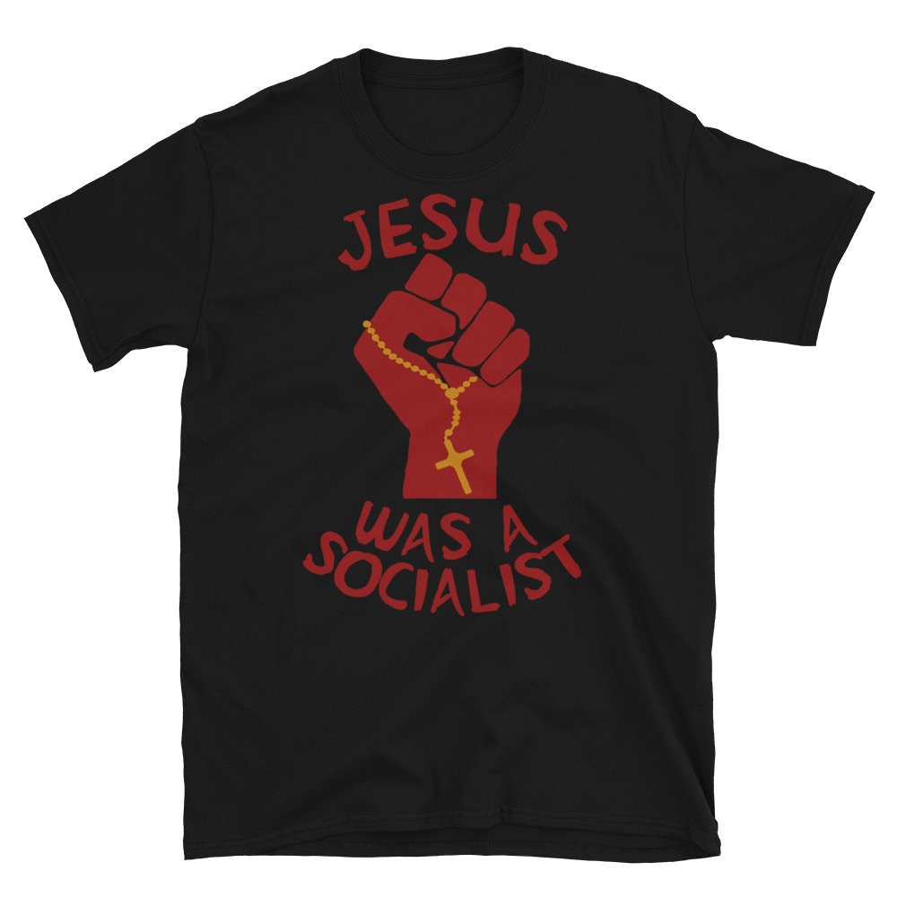 Jesus Was A Socialist Raised Fist – Liberation Theology, Radical Christianity, Socialism, Leftist, Social Justice T-Shirt