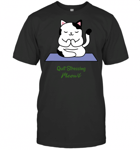 Quit Stressing Meowt Cat Lover Yoga Meditation Gym T Shirt