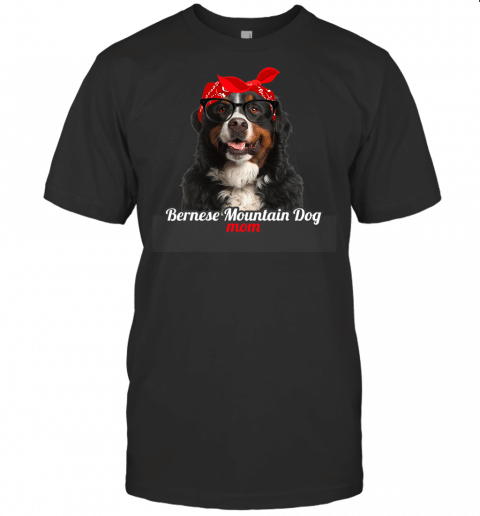 Bernese Mountain Dog Mom Dog Lovers Mothers Day T Shirt