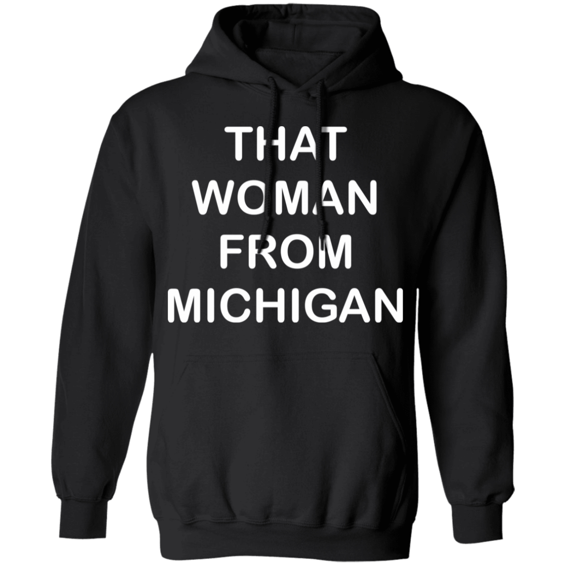 That Woman From Michigan Gift Woman Day Pullover Hoodie