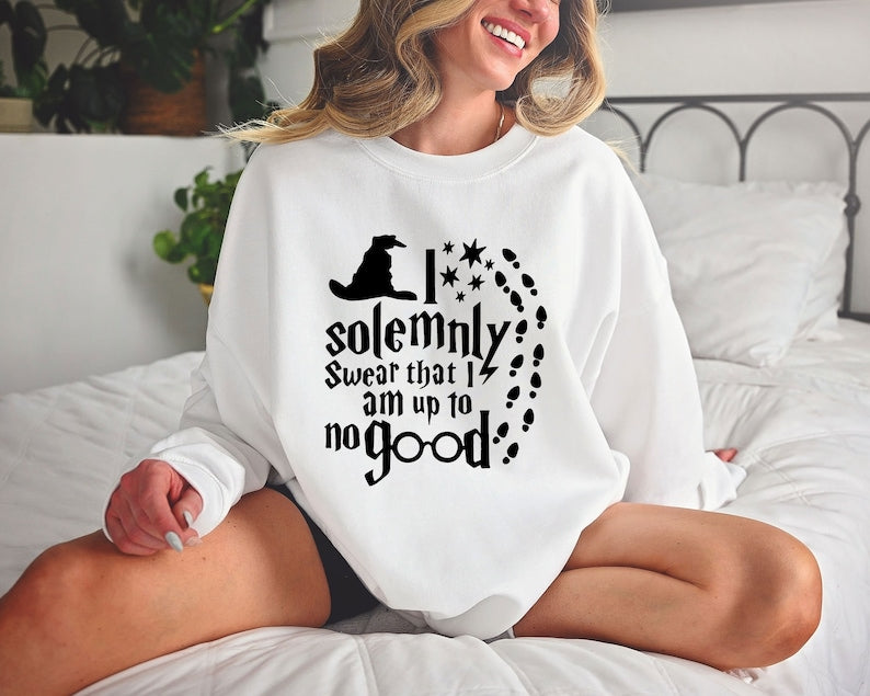 I Solemnly Swear That I Am Up To No Good Sweatshirt