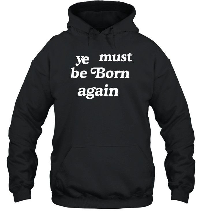 Ye Must Be Born Again Hoodie Black