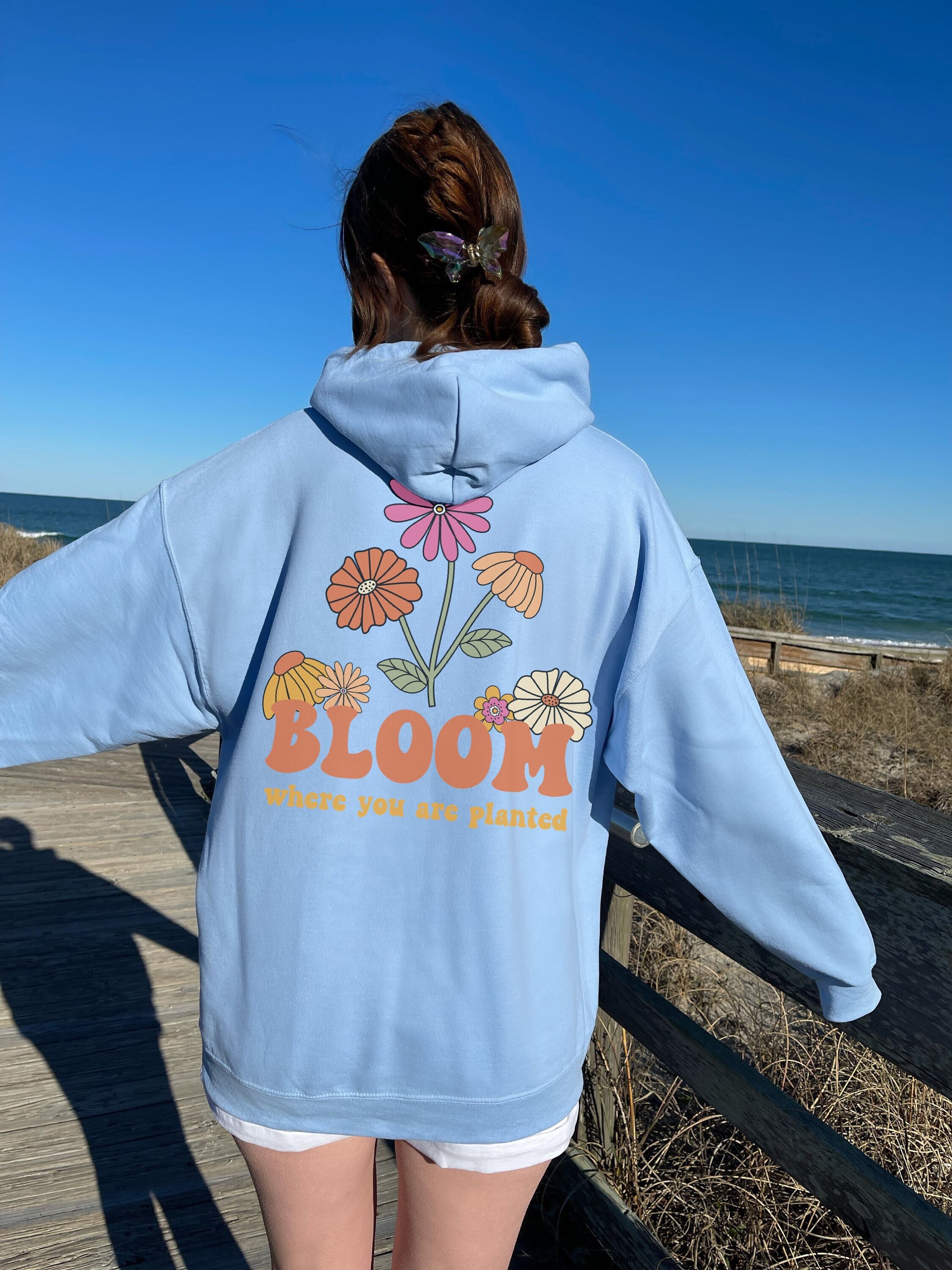 Bloom Where You Are Planted Hoodie with Words on Back Oversized Hoodie Trendy Hoodies Aesthetic Clothes VSCO Sweatshirt Pinterest Hoodie