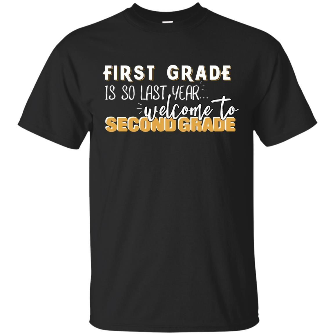 First Grade Is So Last Year Welcome To Second Grade Back To School 2019 Shirt