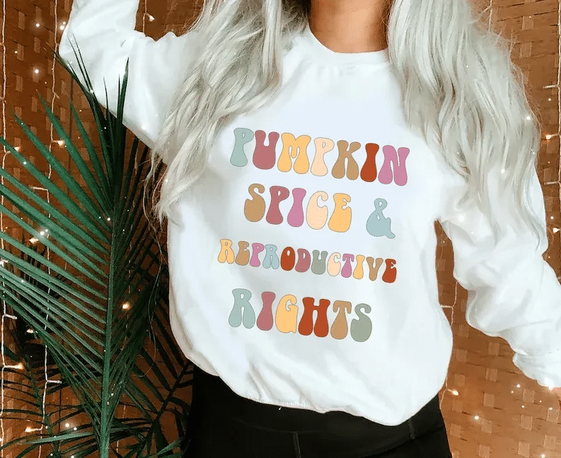 Pumpkin Spice And Reproductive Rights Sweatshirt, Abortion Shirt, Feminist Sweater, Pro Choice Shirt, My Uterus My Choice