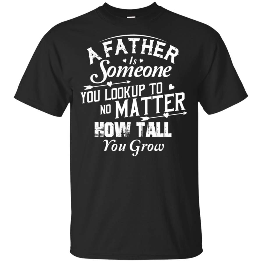 Funny Family Shirt A Father Is Someone 100% Cotton T-Shirt