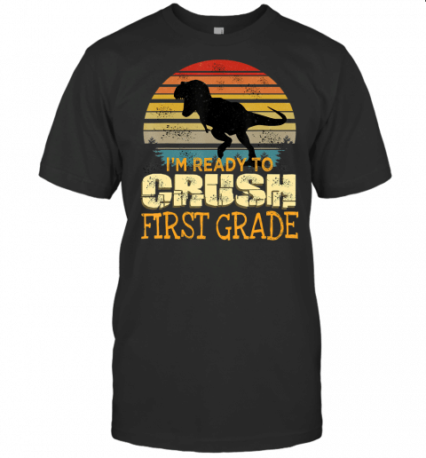 Ready To Crush First Grade 1St Day Of School Dinosaur Boys T Shirt