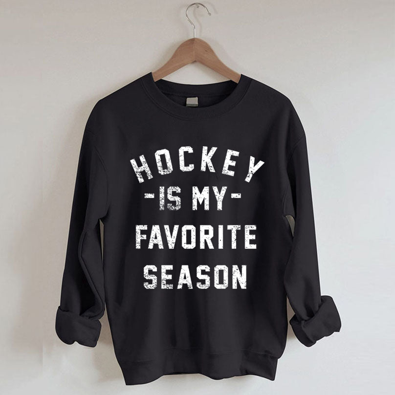 Hockey Is My Favorite Season Sweatshirt