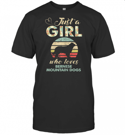 Just A Girl Who Loves Bernese Mountain Dogs Vintage Dog T Shirt