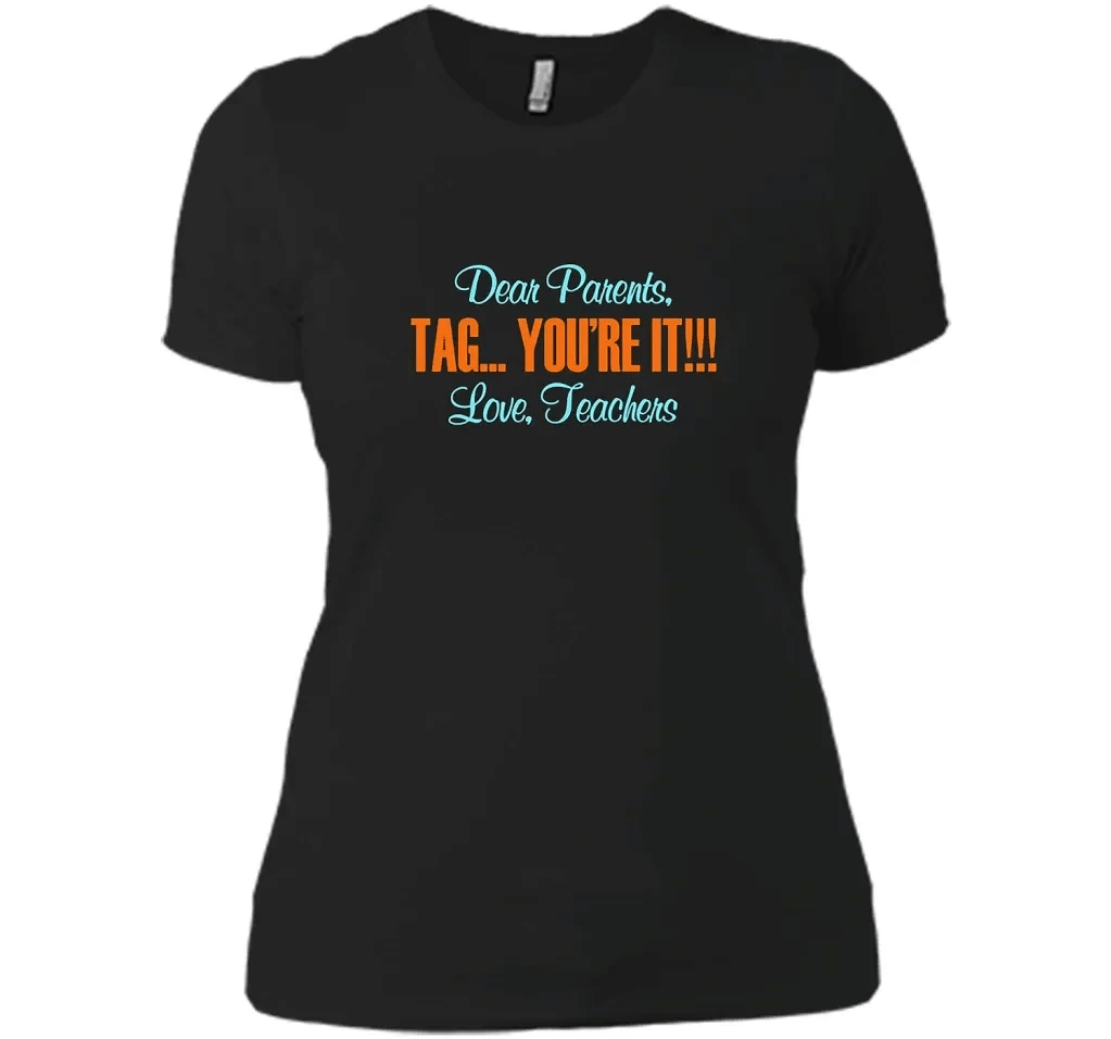 Dear Parents Tag Youre It Love Teachers T Shirts