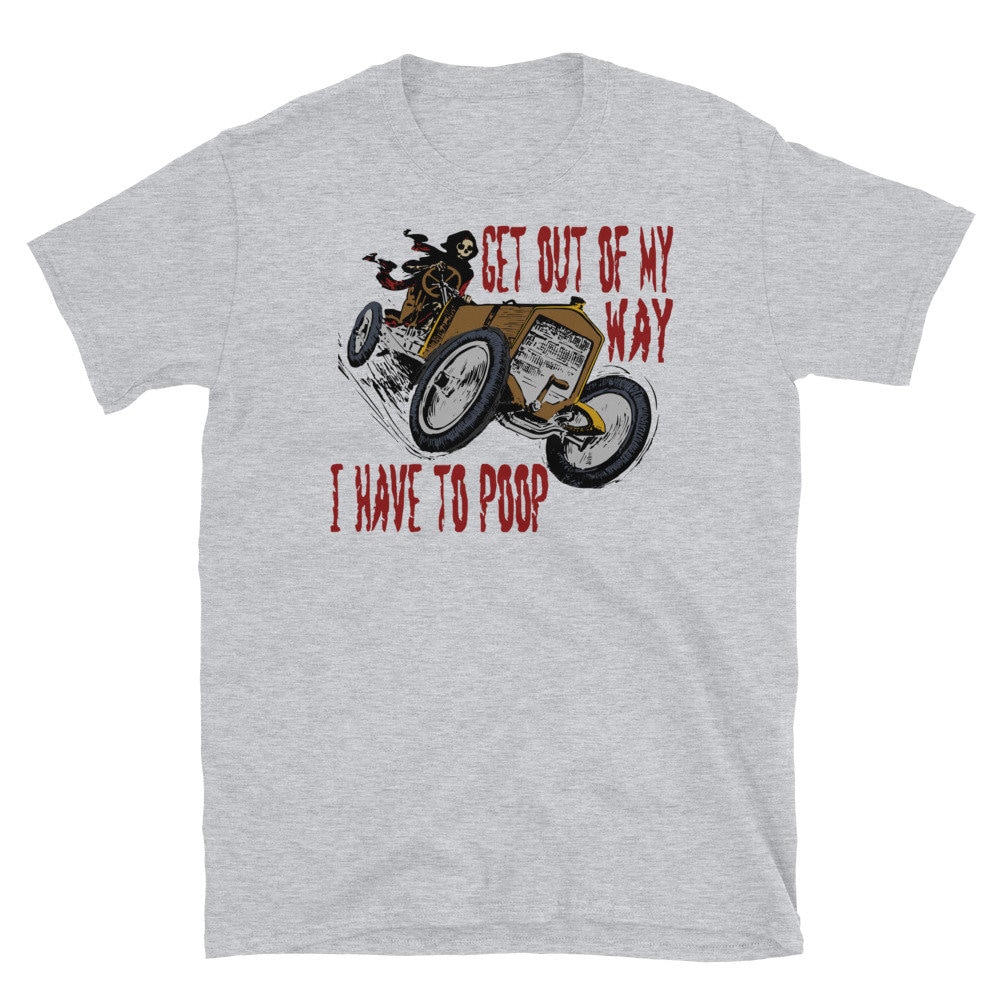 Get Out Of My Way, I Have To Poop – Skeleton Meme, Badass, Ironic Meme, Oddly Specific T-Shirt