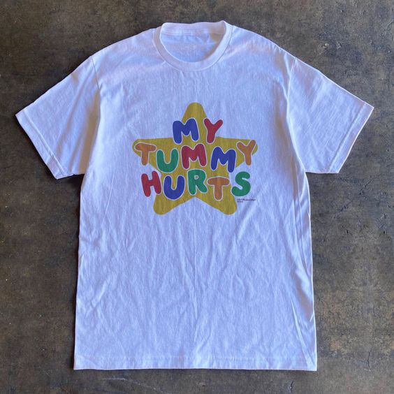 My Tummy Hurts Tshirt