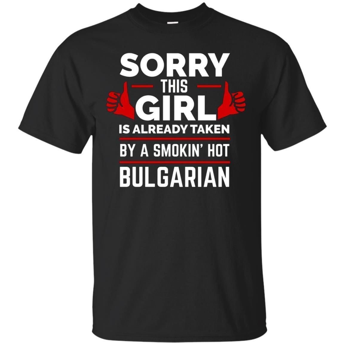 Sorry This Girl Is Taken By A Smoking Hot Bulgarian T-Shirt