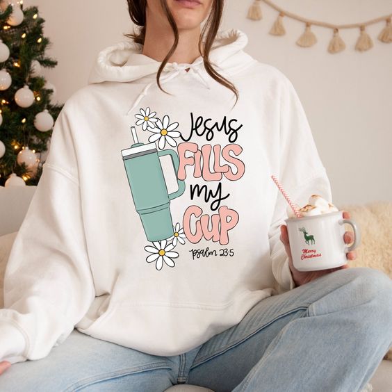 Jesus Fills My Cup Hoodie