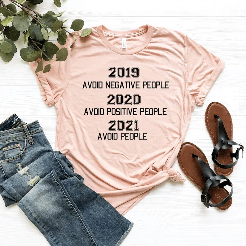 2019 Avoid Negative People 2021 Avoid Positive People 2021 Avoid People, Sarcastic Tee, Quarantine Shirt, Covid Shirt