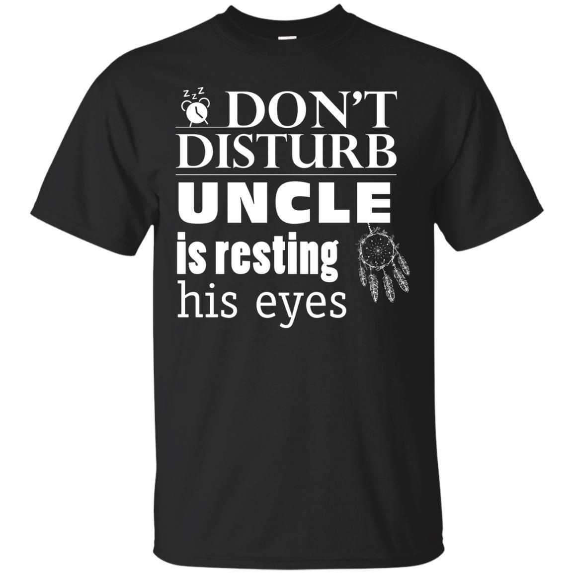 Dont Disturb Uncle Is Resting His Eyes Funny Uncle Shirt